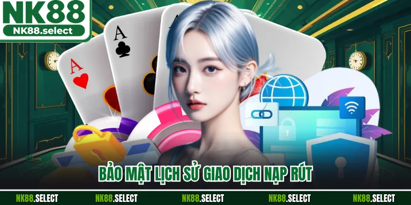 Bảo mật lịch sử giao dịch nạp rút