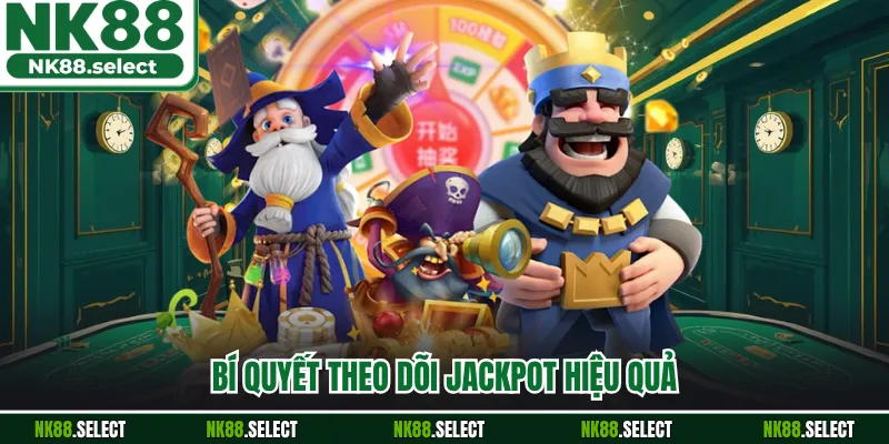 Bí quyết theo dõi Jackpot hiệu quả