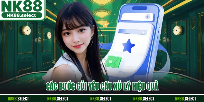 Các bước gửi yêu cầu xử lý hiệu quả