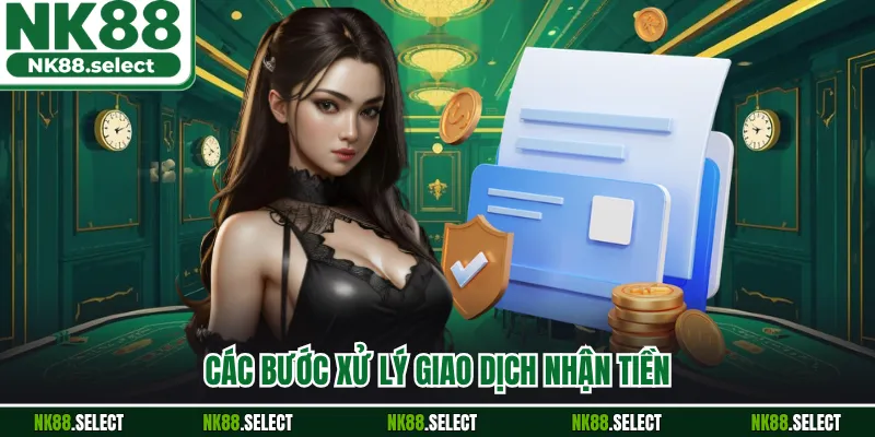 Các bước xử lý giao dịch nhận tiền