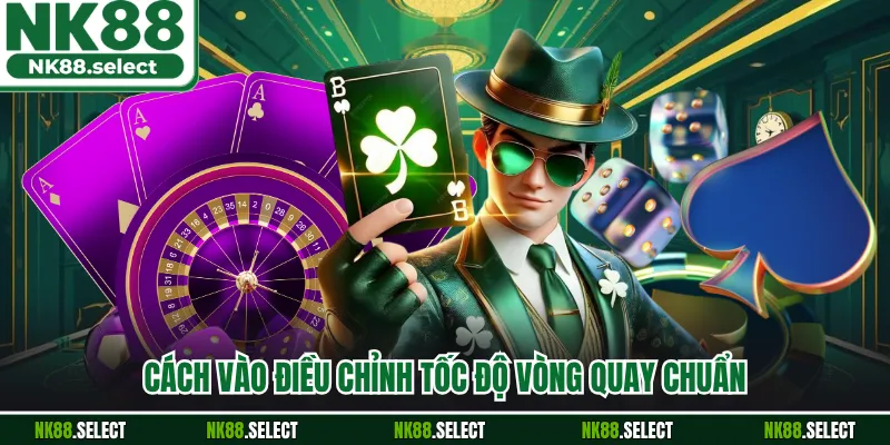 Cách vào điều chỉnh tốc độ vòng quay chuẩn