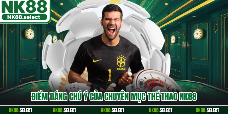 Điểm đáng chú ý của chuyên mục thể thao NK88