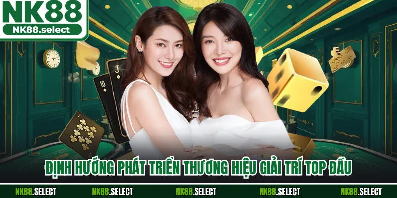 Định hướng phát triển thương hiệu giải trí top đầu