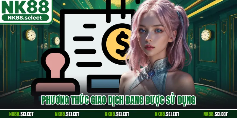 Phương thức giao dịch đang được sử dụng